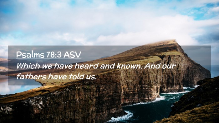 Picture 02 - Psalms 78:3 ASV Desktop Wallpaper - Which we have heard and known, And our fathers - Desktop Bible Verse Wallpaper