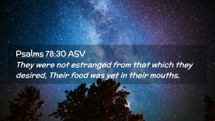 Picture 02 - Psalms 78:30 ASV Desktop Wallpaper - They were not estranged from that which they - Desktop Bible Verse Wallpaper