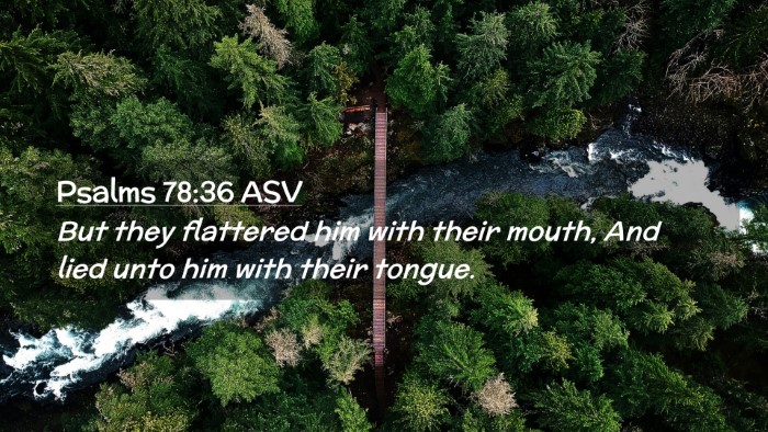Picture 02 - Psalms 78:36 ASV Desktop Wallpaper - But they flattered him with their mouth, And lied - Desktop Bible Verse Wallpaper