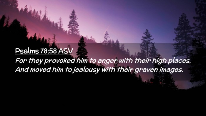 Picture 02 - Psalms 78:58 ASV Desktop Wallpaper - For they provoked him to anger with their high - Desktop Bible Verse Wallpaper