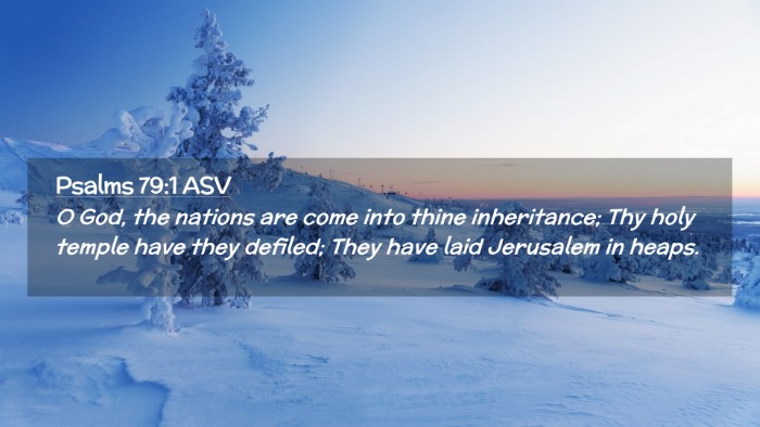 Picture 02 - Psalms 79:1 ASV Desktop Wallpaper - O God, the nations are come into thine - Desktop Bible Verse Wallpaper