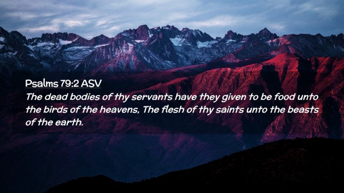 Picture 02 - Psalms 79:2 ASV Desktop Wallpaper - The dead bodies of thy servants have they given - Desktop Bible Verse Wallpaper