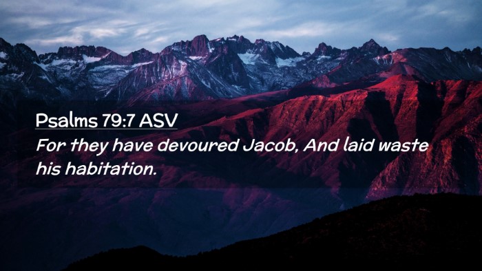 Picture 02 - Psalms 79:7 ASV Desktop Wallpaper - For they have devoured Jacob, And laid waste his - Desktop Bible Verse Wallpaper