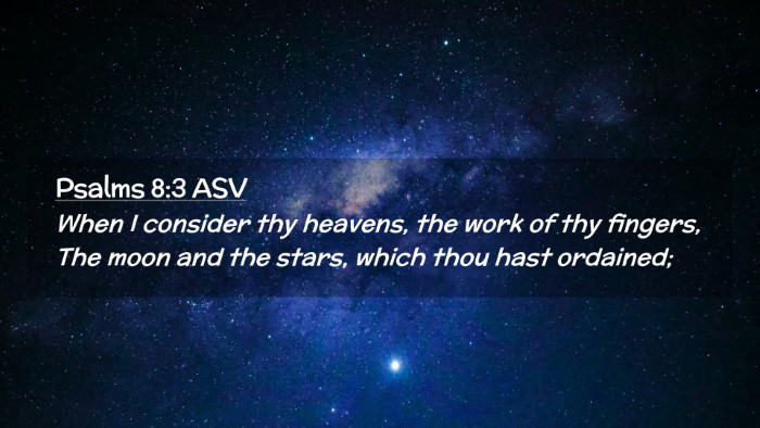 Picture 02 - Psalms 8:3 ASV Desktop Wallpaper - When I consider thy heavens, the work of thy - Desktop Bible Verse Wallpaper