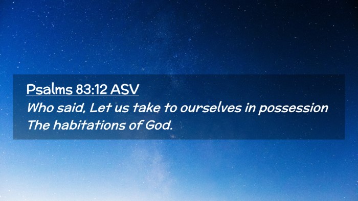 Picture 02 - Psalms 83:12 ASV Desktop Wallpaper - Who said, Let us take to ourselves in possession - Desktop Bible Verse Wallpaper