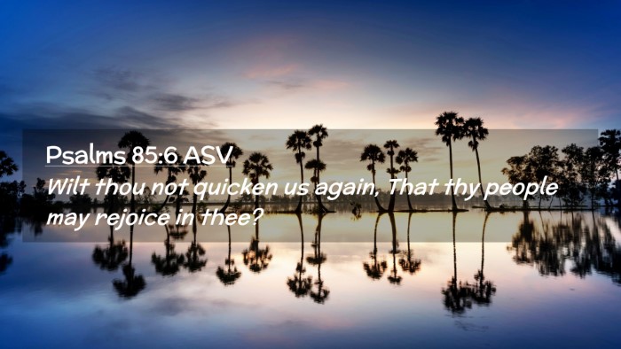 Picture 02 - Psalms 85:6 ASV Desktop Wallpaper - Wilt thou not quicken us again, That thy people - Desktop Bible Verse Wallpaper