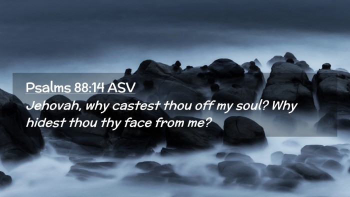 Picture 02 - Psalms 88:14 ASV Desktop Wallpaper - Jehovah, why castest thou off my soul? Why hidest - Desktop Bible Verse Wallpaper