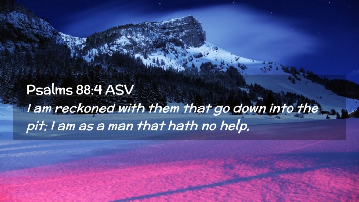 Picture 02 - Psalms 88:4 ASV Desktop Wallpaper - I am reckoned with them that go down into the - Desktop Bible Verse Wallpaper
