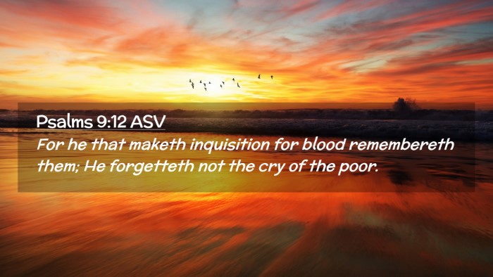 Picture 02 - Psalms 9:12 ASV Desktop Wallpaper - For he that maketh inquisition for blood - Desktop Bible Verse Wallpaper