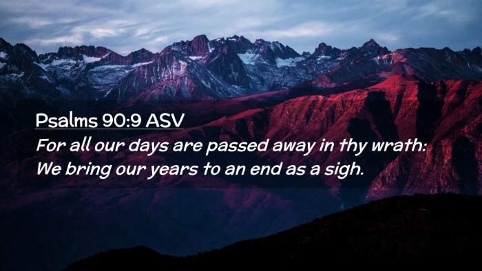 Picture 02 - Psalms 90:9 ASV Desktop Wallpaper - For all our days are passed away in thy wrath: We - Desktop Bible Verse Wallpaper