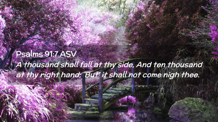 Picture 02 - Psalms 91:7 ASV Desktop Wallpaper - A thousand shall fall at thy side, And ten - Desktop Bible Verse Wallpaper