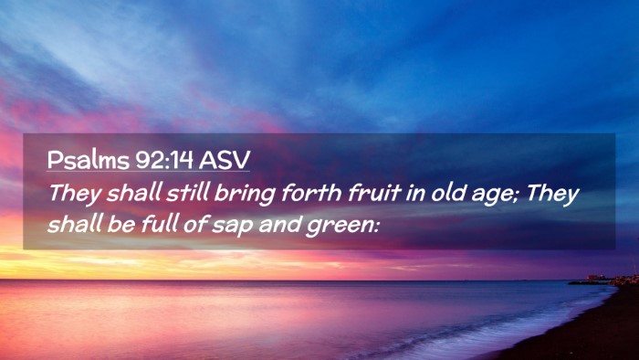 Picture 02 - Psalms 92:14 ASV Desktop Wallpaper - They shall still bring forth fruit in old age; - Desktop Bible Verse Wallpaper