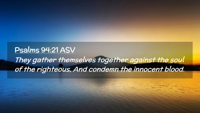 Picture 02 - Psalms 94:21 ASV Desktop Wallpaper - They gather themselves together against the soul - Desktop Bible Verse Wallpaper