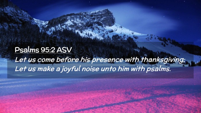 Picture 02 - Psalms 95:2 ASV Desktop Wallpaper - Let us come before his presence with - Desktop Bible Verse Wallpaper