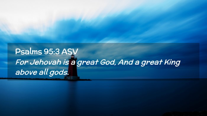 Picture 02 - Psalms 95:3 ASV Desktop Wallpaper - For Jehovah is a great God, And a great King - Desktop Bible Verse Wallpaper
