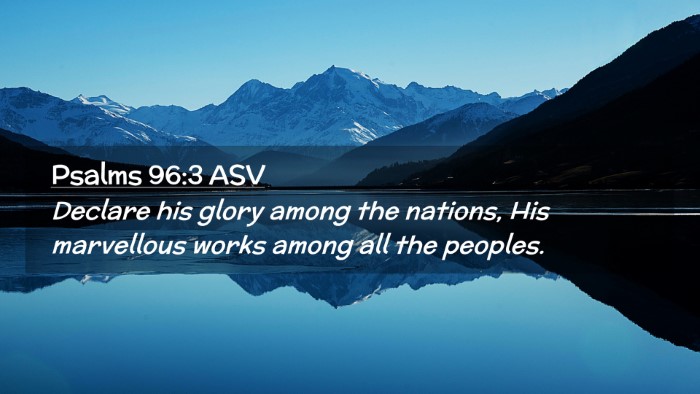 Picture 02 - Psalms 96:3 ASV Desktop Wallpaper - Declare his glory among the nations, His - Desktop Bible Verse Wallpaper