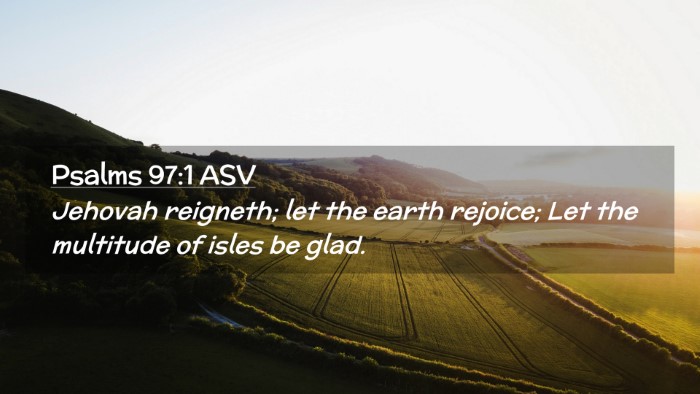 Picture 02 - Psalms 97:1 ASV Desktop Wallpaper - Jehovah reigneth; let the earth rejoice; Let the - Desktop Bible Verse Wallpaper