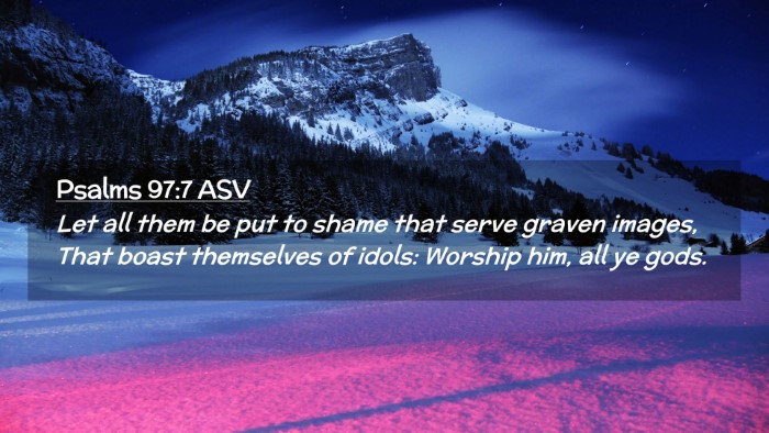 Picture 02 - Psalms 97:7 ASV Desktop Wallpaper - Let all them be put to shame that serve graven - Desktop Bible Verse Wallpaper
