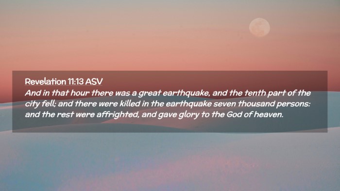 Picture 02 - Revelation 11:13 ASV Desktop Wallpaper - And in that hour there was a great earthquake, - Desktop Bible Verse Wallpaper