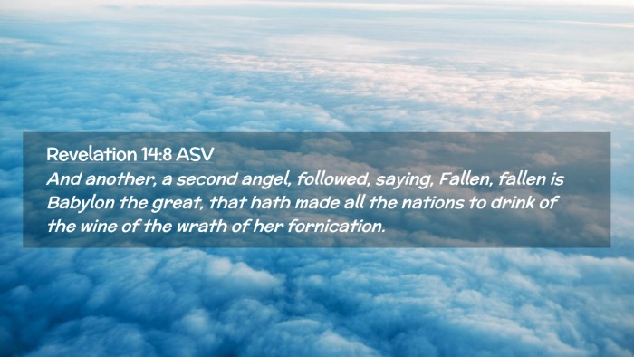 Picture 02 - Revelation 14:8 ASV Desktop Wallpaper - And another, a second angel, followed, saying, - Desktop Bible Verse Wallpaper