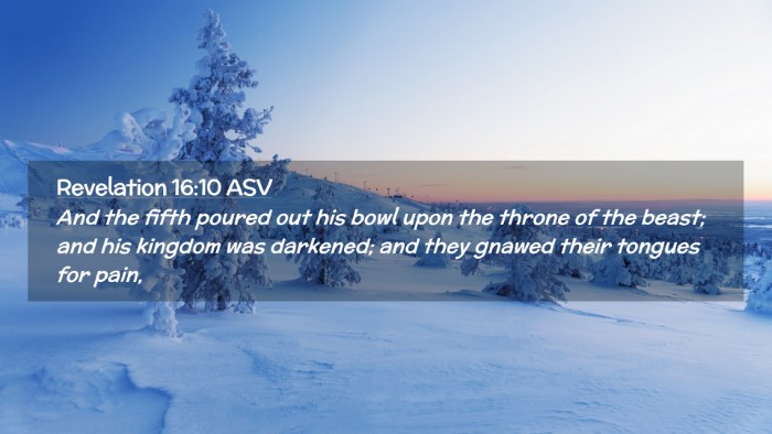 Picture 02 - Revelation 16:10 ASV Desktop Wallpaper - And the fifth poured out his bowl upon the throne - Desktop Bible Verse Wallpaper