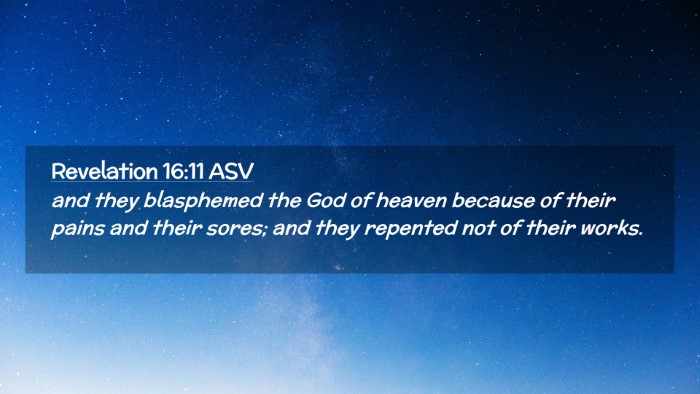 Picture 02 - Revelation 16:11 ASV Desktop Wallpaper - and they blasphemed the God of heaven because of - Desktop Bible Verse Wallpaper
