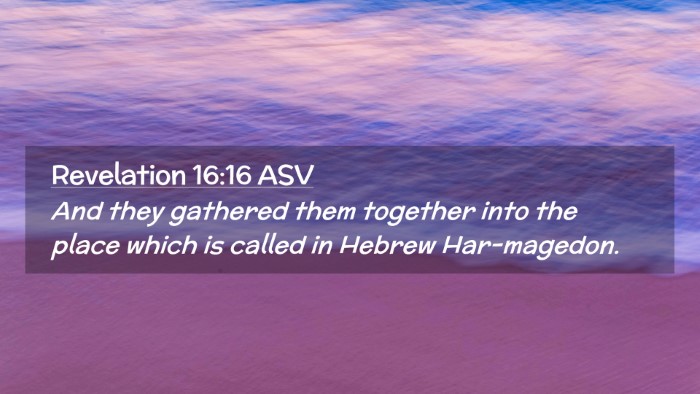 Picture 02 - Revelation 16:16 ASV Desktop Wallpaper - And they gathered them together into the place - Desktop Bible Verse Wallpaper