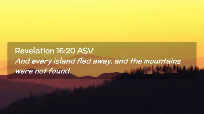 Picture 02 - Revelation 16:20 ASV Desktop Wallpaper - And every island fled away, and the mountains - Desktop Bible Verse Wallpaper