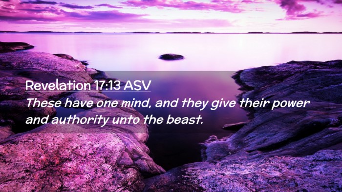 Picture 02 - Revelation 17:13 ASV Desktop Wallpaper - These have one mind, and they give their power - Desktop Bible Verse Wallpaper
