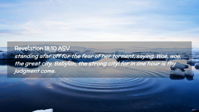 Picture 02 - Revelation 18:10 ASV Desktop Wallpaper - standing afar off for the fear of her torment, - Desktop Bible Verse Wallpaper