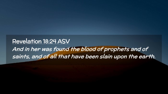 Picture 02 - Revelation 18:24 ASV Desktop Wallpaper - And in her was found the blood of prophets and of - Desktop Bible Verse Wallpaper