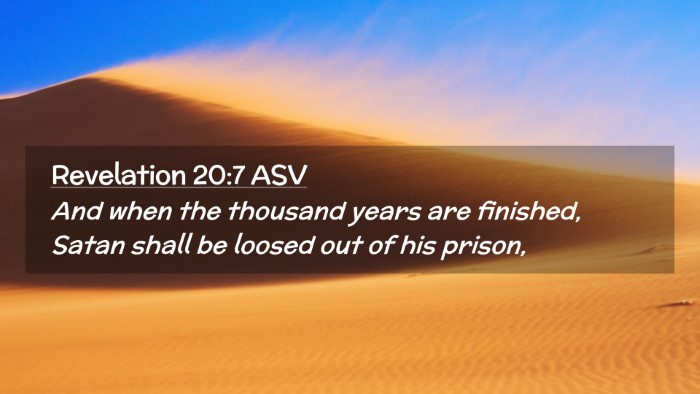 Picture 02 - Revelation 20:7 ASV Desktop Wallpaper - And when the thousand years are finished, Satan - Desktop Bible Verse Wallpaper