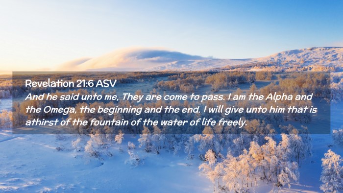Picture 02 - Revelation 21:6 ASV Desktop Wallpaper - And he said unto me, They are come to pass. I am - Desktop Bible Verse Wallpaper
