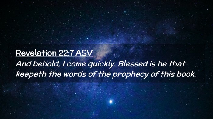 Picture 02 - Revelation 22:7 ASV Desktop Wallpaper - And behold, I come quickly. Blessed is he that - Desktop Bible Verse Wallpaper