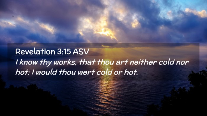 Picture 02 - Revelation 3:15 ASV Desktop Wallpaper - I know thy works, that thou art neither cold nor - Desktop Bible Verse Wallpaper