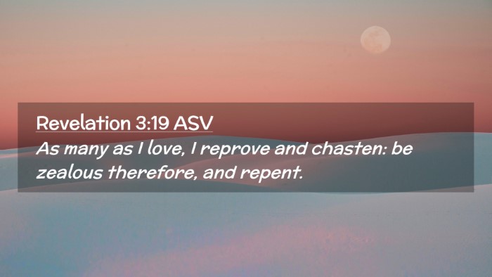Picture 02 - Revelation 3:19 ASV Desktop Wallpaper - As many as I love, I reprove and chasten: be - Desktop Bible Verse Wallpaper