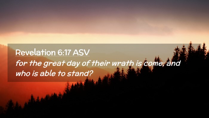 Picture 02 - Revelation 6:17 ASV Desktop Wallpaper - for the great day of their wrath is come; and who - Desktop Bible Verse Wallpaper