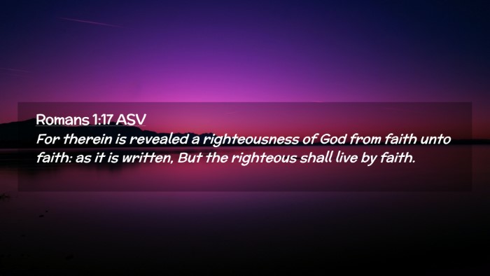 Picture 02 - Romans 1:17 ASV Desktop Wallpaper - For therein is revealed a righteousness of God - Desktop Bible Verse Wallpaper