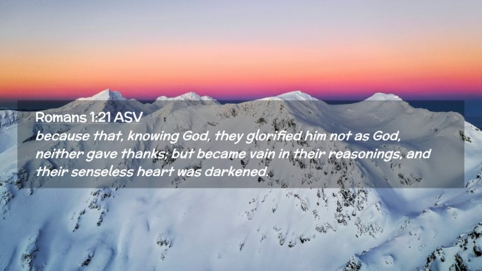 Picture 02 - Romans 1:21 ASV Desktop Wallpaper - because that, knowing God, they glorified him not - Desktop Bible Verse Wallpaper