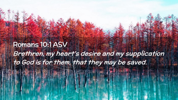 Picture 02 - Romans 10:1 ASV Desktop Wallpaper - Brethren, my heart's desire and my supplication - Desktop Bible Verse Wallpaper
