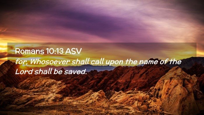 Picture 02 - Romans 10:13 ASV Desktop Wallpaper - for, Whosoever shall call upon the name of the - Desktop Bible Verse Wallpaper