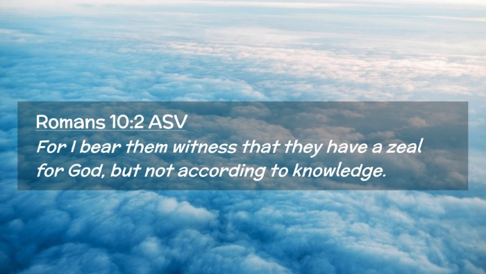 Picture 02 - Romans 10:2 ASV Desktop Wallpaper - For I bear them witness that they have a zeal for - Desktop Bible Verse Wallpaper