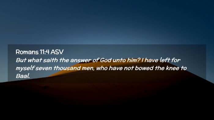 Picture 02 - Romans 11:4 ASV Desktop Wallpaper - But what saith the answer of God unto him? I have - Desktop Bible Verse Wallpaper