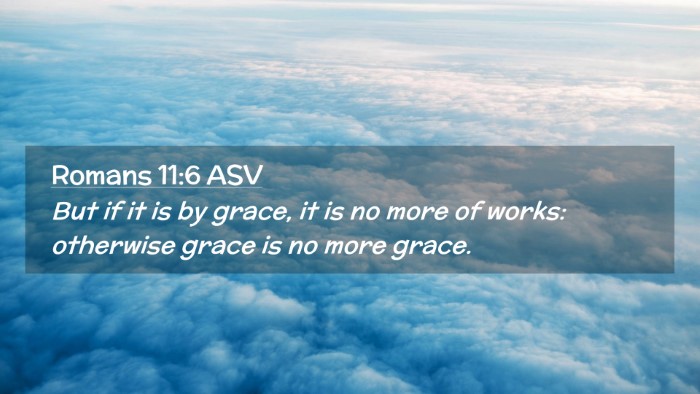 Picture 02 - Romans 11:6 ASV Desktop Wallpaper - But if it is by grace, it is no more of works: - Desktop Bible Verse Wallpaper