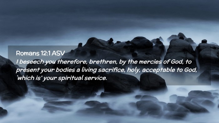 Picture 02 - Romans 12:1 ASV Desktop Wallpaper - I beseech you therefore, brethren, by the mercies - Desktop Bible Verse Wallpaper