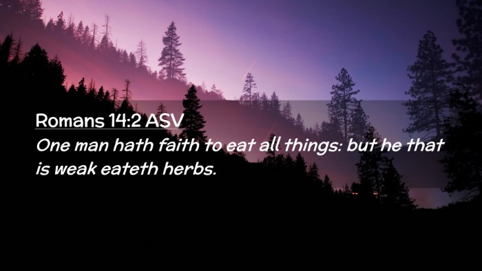 Picture 02 - Romans 14:2 ASV Desktop Wallpaper - One man hath faith to eat all things: but he that - Desktop Bible Verse Wallpaper