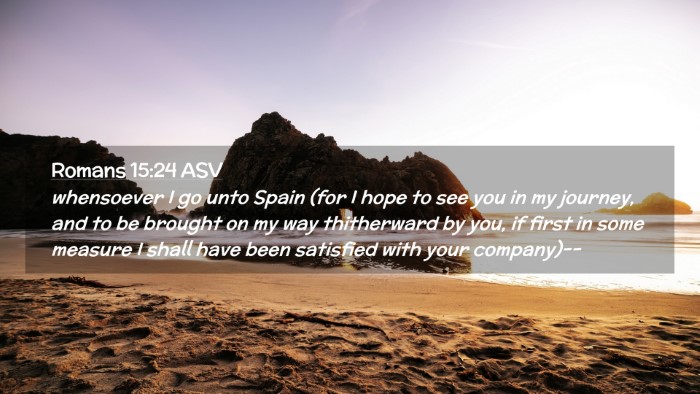 Picture 02 - Romans 15:24 ASV Desktop Wallpaper - whensoever I go unto Spain (for I hope to see you - Desktop Bible Verse Wallpaper