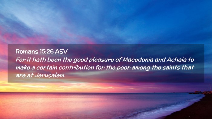 Picture 02 - Romans 15:26 ASV Desktop Wallpaper - For it hath been the good pleasure of Macedonia - Desktop Bible Verse Wallpaper