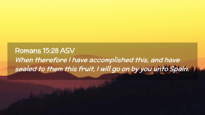 Picture 02 - Romans 15:28 ASV Desktop Wallpaper - When therefore I have accomplished this, and have - Desktop Bible Verse Wallpaper