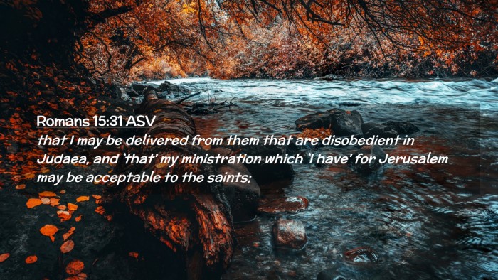 Picture 02 - Romans 15:31 ASV Desktop Wallpaper - that I may be delivered from them that are - Desktop Bible Verse Wallpaper